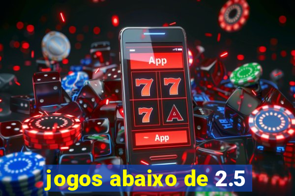 jogos abaixo de 2.5